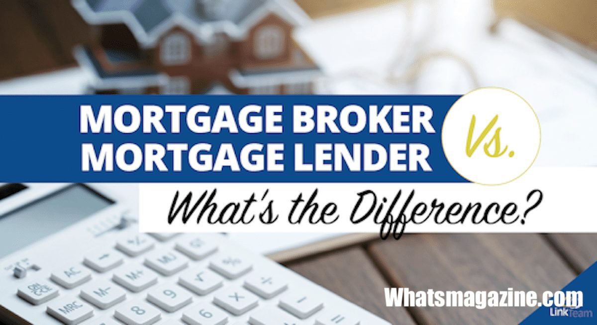 Mortgage Broker vs. Lender What Is the Difference? Whatsmagazine