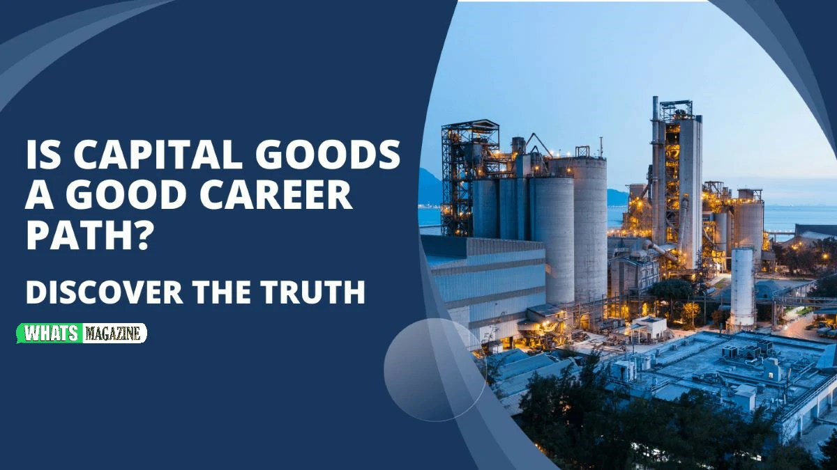 Is capital goods a good career path